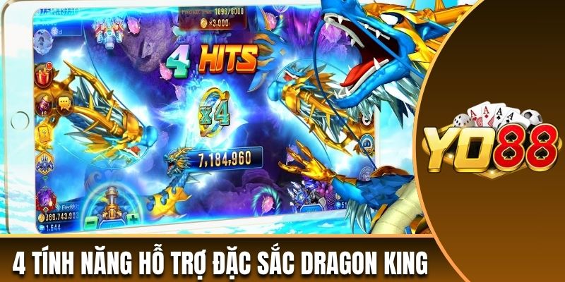 4 tính năng hỗ trợ đặc sắc tại Dragon King