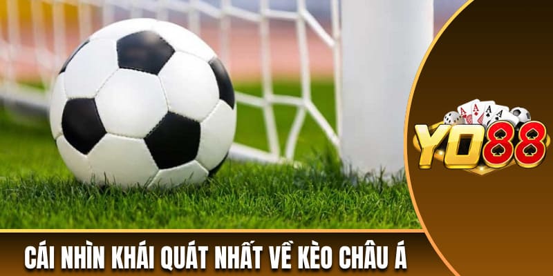 Cái nhìn khái quát nhất về kèo châu Á