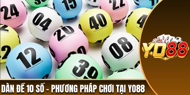 Dàn đề 10 số là phương pháp người chơi Yo88 phải biết