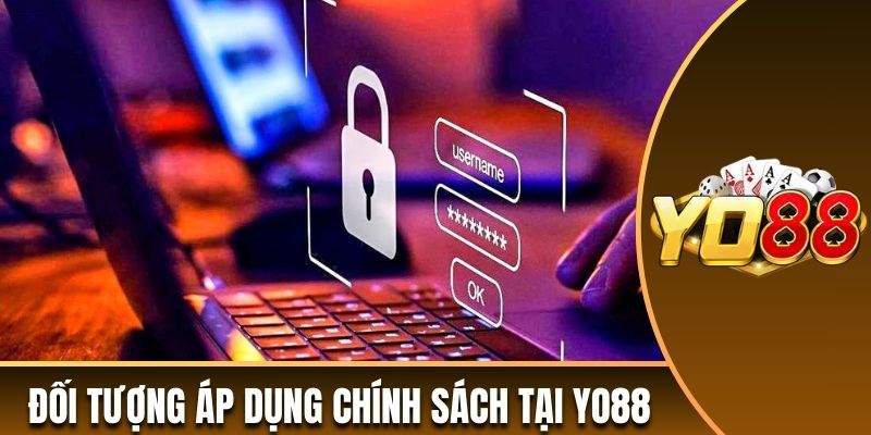 Đối tượng áp dụng chính sách tại Yo88