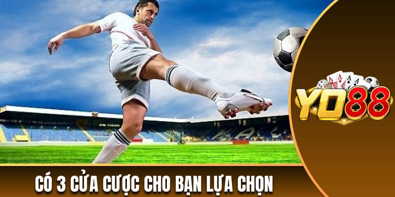 Kèo cược 3 chiều có 3 cửa cược cho bạn lựa chọn