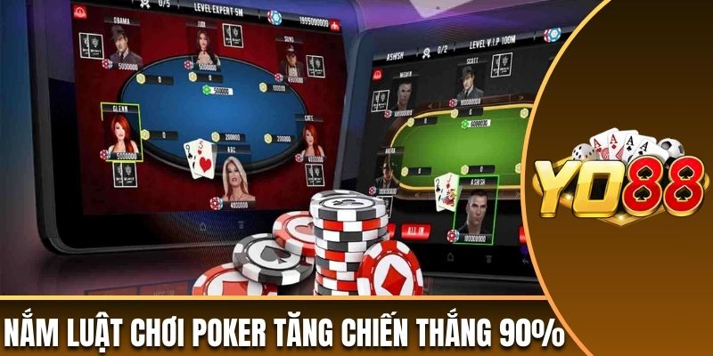 Nắm luật chơi Poker sẽ tăng khả năng thắng lên 90%