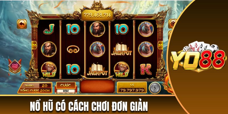 Nổ hũ có cách chơi đơn giản